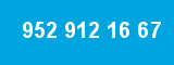 952 912 16 67